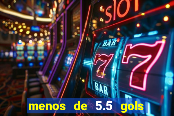 menos de 5.5 gols o que significa